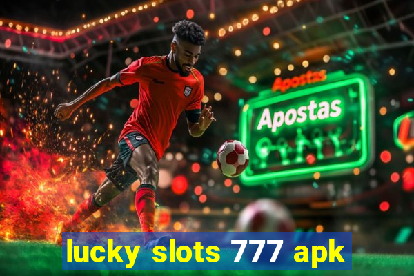 lucky slots 777 apk